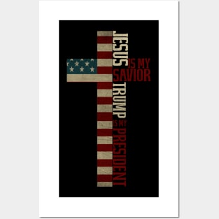 Jesus Is My Savior Trump Is My President Cross Posters and Art